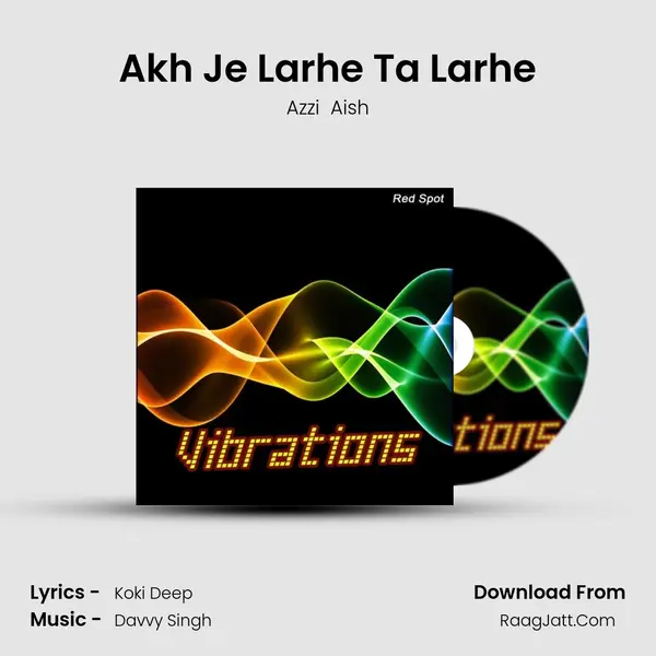 Akh Je Larhe Ta Larhe MP3 Song by Azzi  Aish Cover