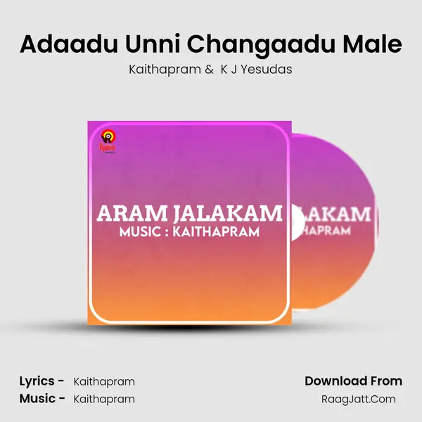 Adaadu Unni Changaadu Male MP3 Song by Kaithapram Cover