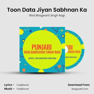 Toon Data Jiyan Sabhnan Ka MP3 Song by Bhai Bhagwant Singh Ragi Cover