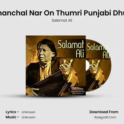 Chanchal Nar On Thumri Punjabi Dhun MP3 Song by Salamat Ali Cover