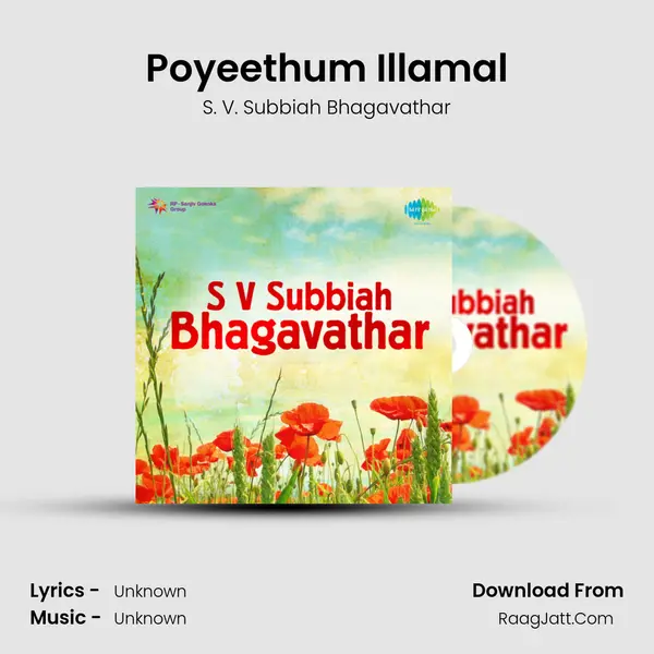 Poyeethum Illamal MP3 Song by S. V. Subbiah Bhagavathar Cover