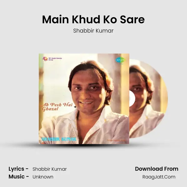 Main Khud Ko Sare MP3 Song by Shabbir Kumar Cover
