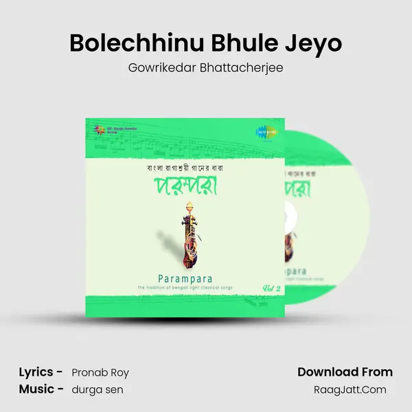 Bolechhinu Bhule Jeyo MP3 Song by Gowrikedar Bhattacherjee Cover