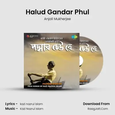 Halud Gandar Phul MP3 Song by Anjali Mukherjee Cover