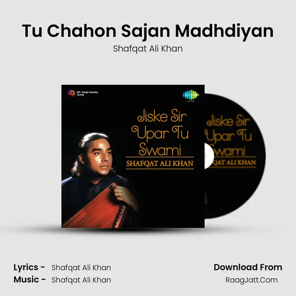 Tu Chahon Sajan Madhdiyan MP3 Song by Shafqat Ali Khan Cover