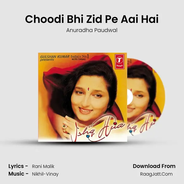 Choodi Bhi Zid Pe Aai Hai MP3 Song by Anuradha Paudwal Cover
