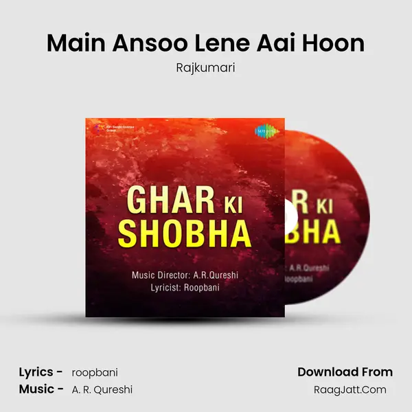 Main Ansoo Lene Aai Hoon MP3 Song by Rajkumari Cover