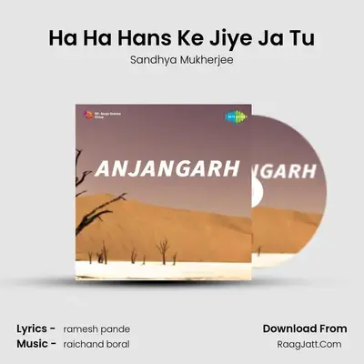 Ha Ha Hans Ke Jiye Ja Tu MP3 Song by Sandhya Mukherjee Cover