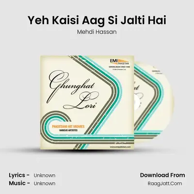 Yeh Kaisi Aag Si Jalti Hai MP3 Song by Mehdi Hassan Cover