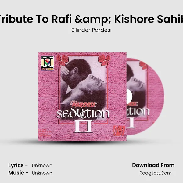 Tribute To Rafi & Kishore Sahib MP3 Song by Silinder Pardesi Cover