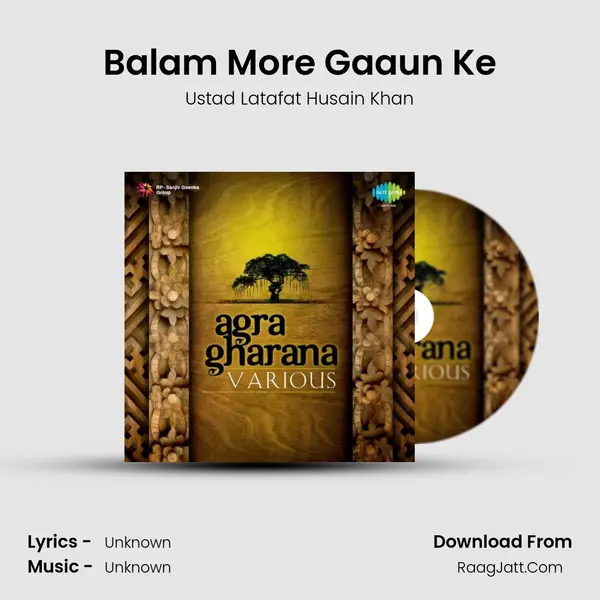 Balam More Gaaun Ke MP3 Song by Ustad Latafat Husain Khan Cover