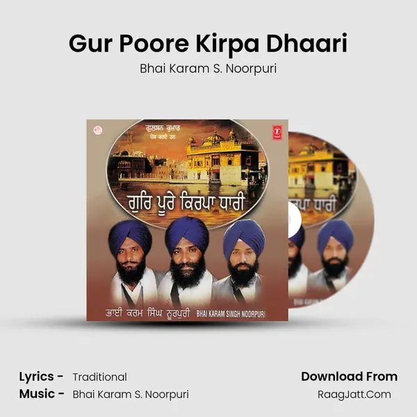 Gur Poore Kirpa Dhaari MP3 Song by Bhai Karam S. Noorpuri Cover