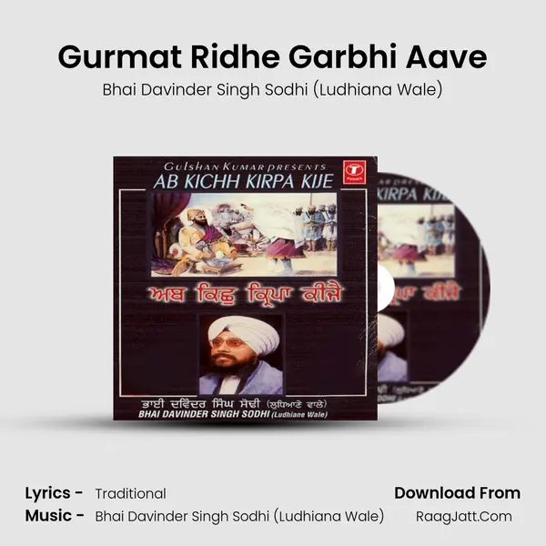 Gurmat Ridhe Garbhi Aave MP3 Song by Bhai Davinder Singh Sodhi (Ludhiana Wale) Cover