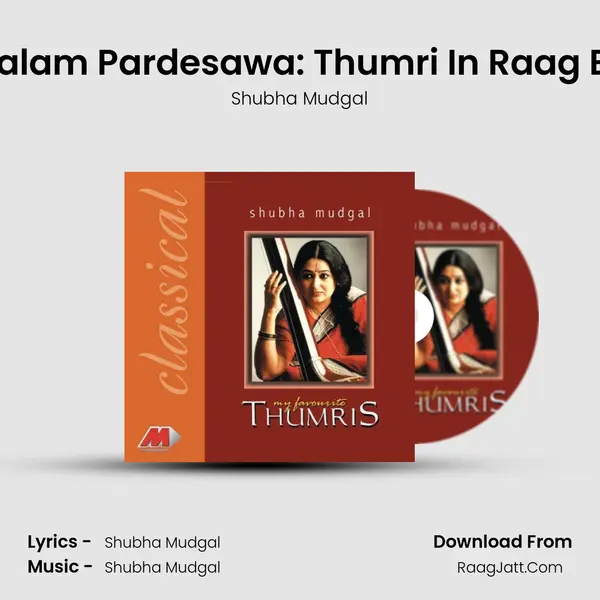 Na Ja Balam Pardesawa: Thumri In Raag Bhairavi MP3 Song by Shubha Mudgal Cover