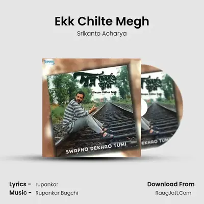 Ekk Chilte Megh MP3 Song by Srikanto Acharya Cover