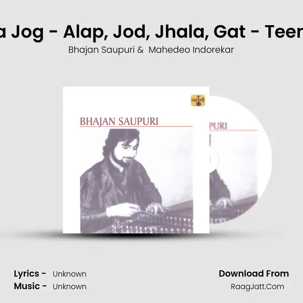 Raga Jog - Alap, Jod, Jhala, Gat - Teentaal MP3 Song by Bhajan Saupuri Cover