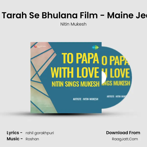 Tere Pyar Ko Is Tarah Se Bhulana Film - Maine Jeena Seekh Liya MP3 Song by Nitin Mukesh Cover