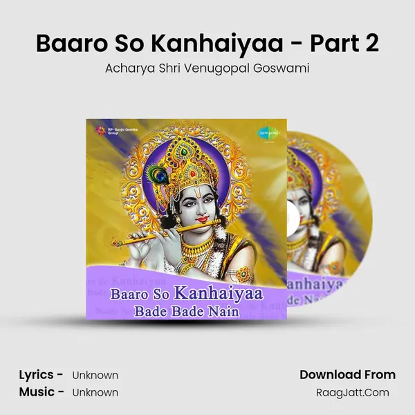 Baaro So Kanhaiyaa - Part 2 MP3 Song by Acharya Shri Venugopal Goswami Cover