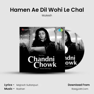 Hamen Ae Dil Wohi Le Chal MP3 Song by Mukesh Cover