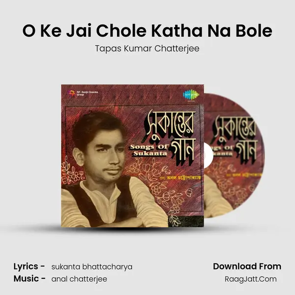 O Ke Jai Chole Katha Na Bole MP3 Song by Tapas Kumar Chatterjee Cover