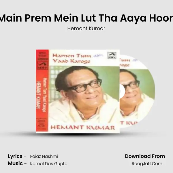 Main Prem Mein Lut Tha Aaya Hoon MP3 Song by Hemant Kumar Cover