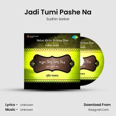 Jadi Tumi Pashe Na MP3 Song by Sudhin Sarkar Cover