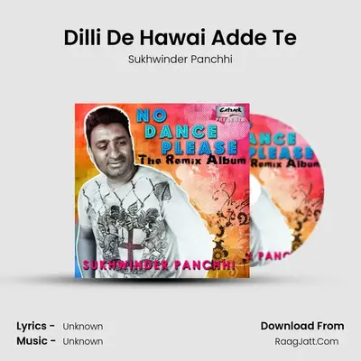 Dilli De Hawai Adde Te MP3 Song by Sukhwinder Panchhi Cover