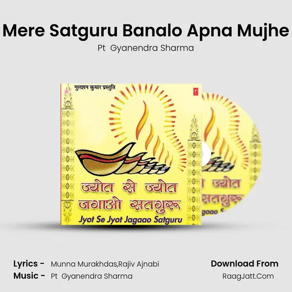 Mere Satguru Banalo Apna Mujhe MP3 Song by Pt  Gyanendra Sharma Cover
