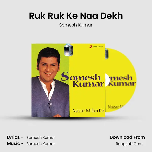 Ruk Ruk Ke Naa Dekh mp3 song