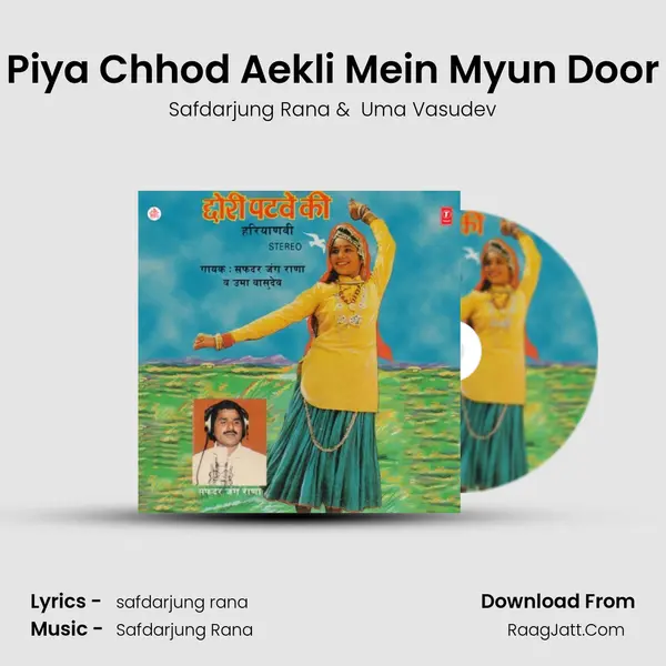 Piya Chhod Aekli Mein Myun Door MP3 Song by Safdarjung Rana Cover