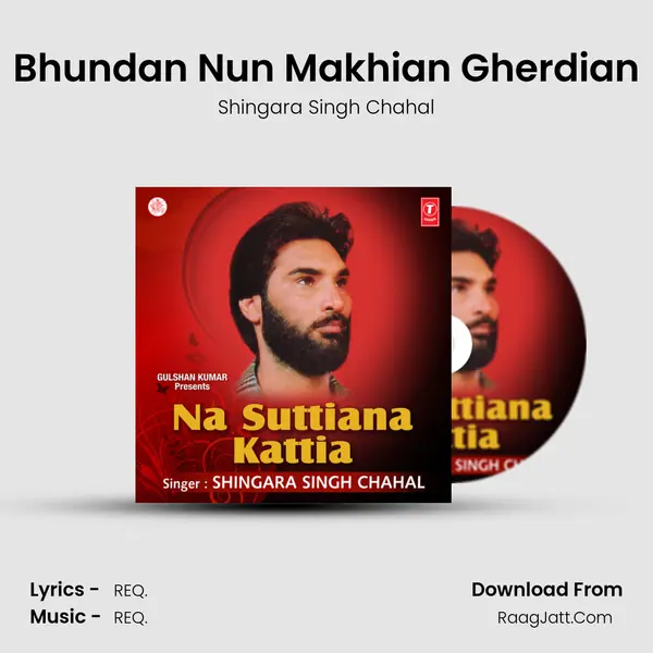 Bhundan Nun Makhian Gherdian MP3 Song by Shingara Singh Chahal Cover