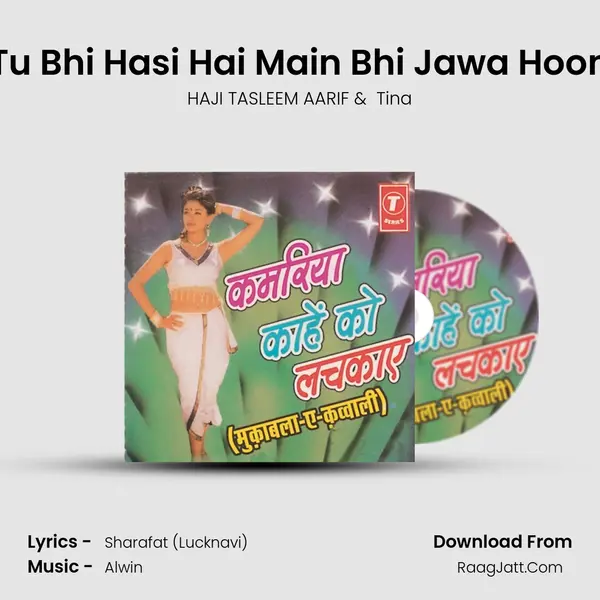 Tu Bhi Hasi Hai Main Bhi Jawa Hoon mp3 song