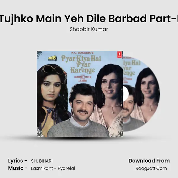 Tujhko Main Yeh Dile Barbad Part-I MP3 Song by Shabbir Kumar Cover