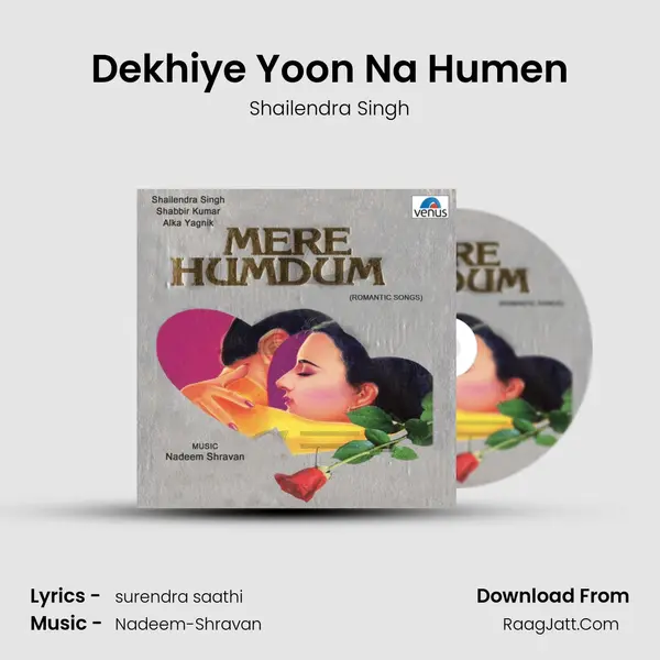 Dekhiye Yoon Na Humen MP3 Song by Shailendra Singh Cover