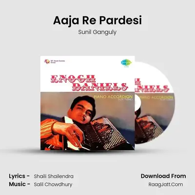 Aaja Re Pardesi MP3 Song by Sunil Ganguly Cover