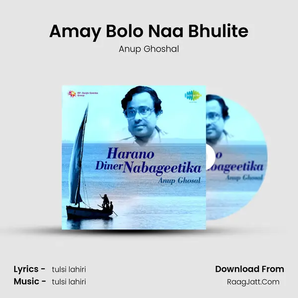 Amay Bolo Naa Bhulite MP3 Song by Anup Ghoshal Cover