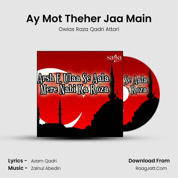 Ay Mot Theher Jaa Main MP3 Song by Owias Raza Qadri Attari Cover
