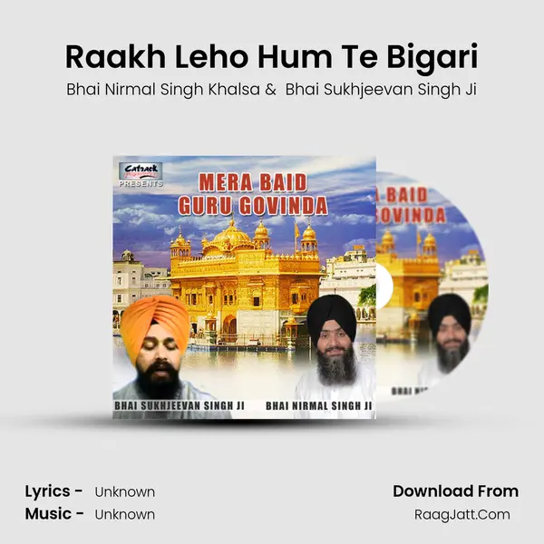 Raakh Leho Hum Te Bigari MP3 Song by Bhai Nirmal Singh Khalsa Cover