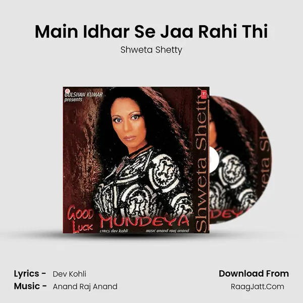 Main Idhar Se Jaa Rahi Thi MP3 Song by Shweta Shetty Cover