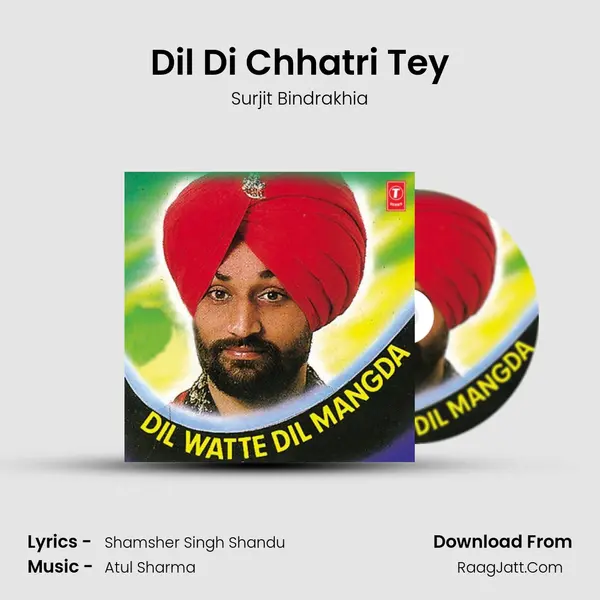 Dil Di Chhatri Tey MP3 Song by Surjit Bindrakhia Cover