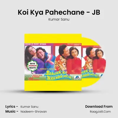 Koi Kya Pahechane - JB MP3 Song by Kumar Sanu Cover