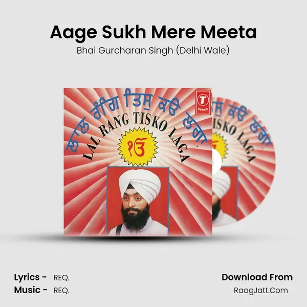 Aage Sukh Mere Meeta MP3 Song by Bhai Gurcharan Singh (Delhi Wale) Cover
