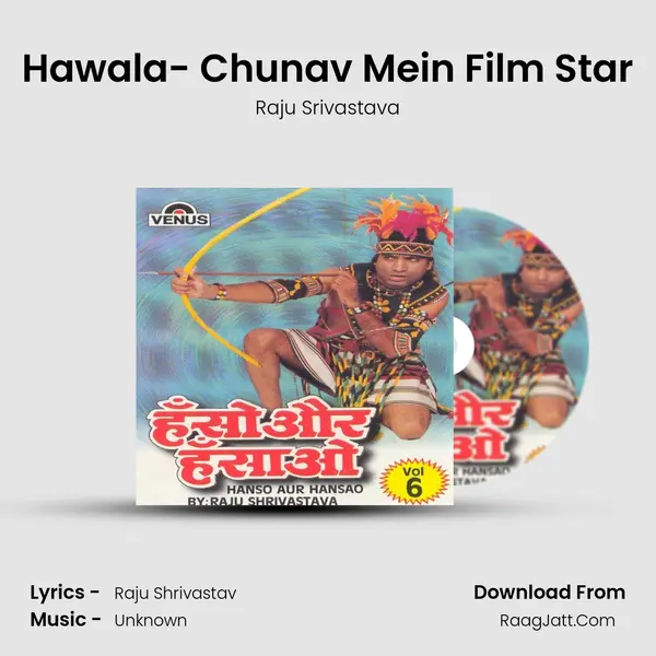 Hawala- Chunav Mein Film Star MP3 Song by Raju Srivastava Cover