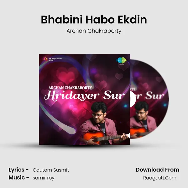 Bhabini Habo Ekdin MP3 Song by Archan Chakraborty Cover