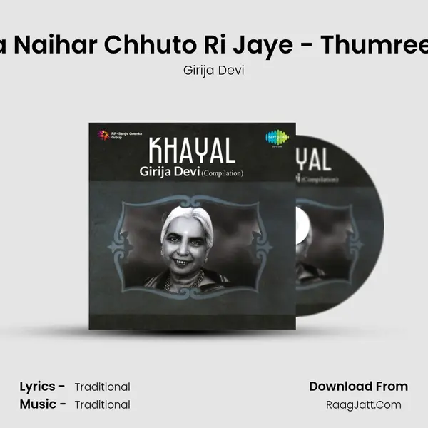 Babul Mora Naihar Chhuto Ri Jaye - Thumree - Bhairavi MP3 Song by Girija Devi Cover