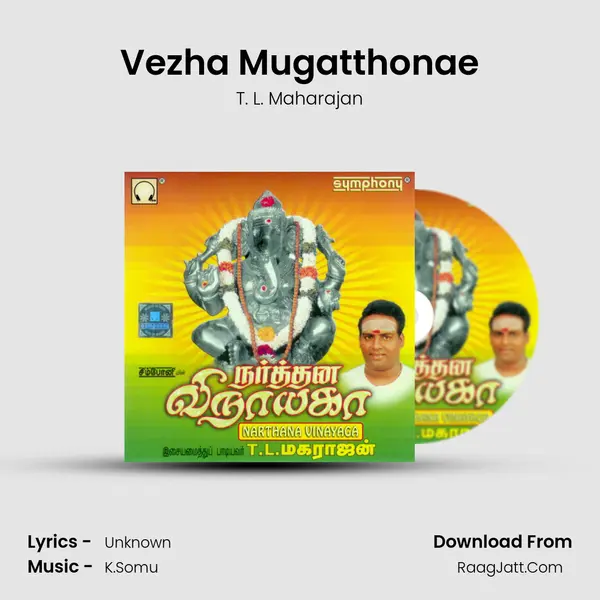 Vezha Mugatthonae MP3 Song by T. L. Maharajan Cover
