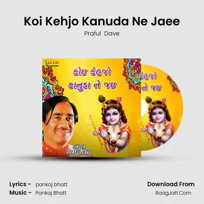 Koi Kehjo Kanuda Ne Jaee - Praful  Dave