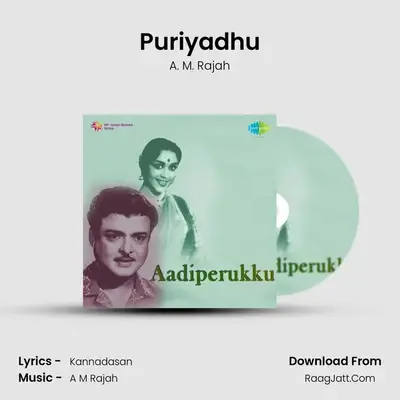 Puriyadhu MP3 Song by A. M. Rajah Cover