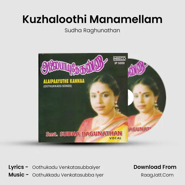 Kuzhaloothi Manamellam MP3 Song by Sudha Raghunathan Cover