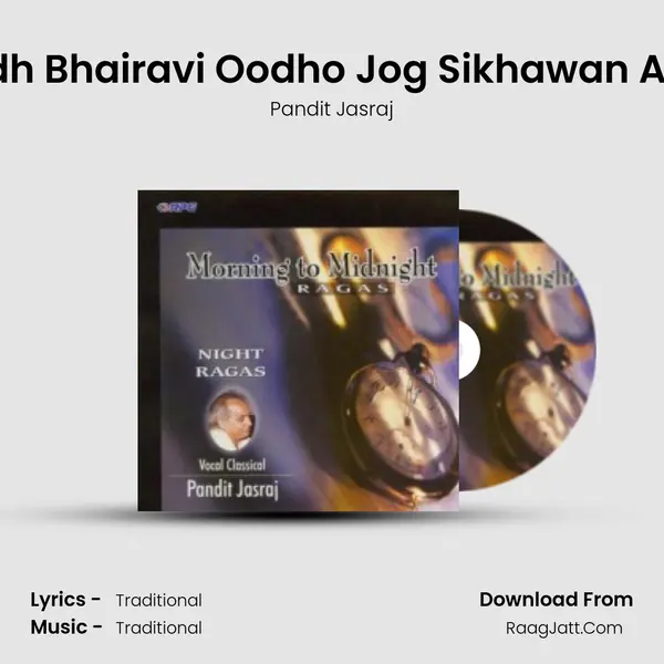 Sindh Bhairavi Oodho Jog Sikhawan Aave MP3 Song by Pandit Jasraj Cover